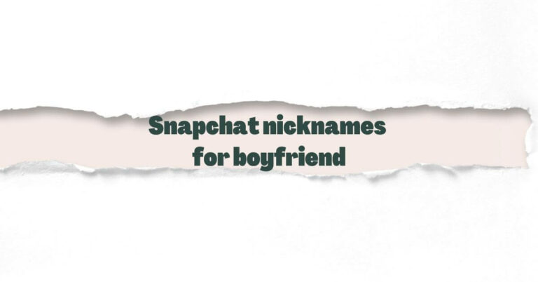 Snapchat nicknames for boyfriend
