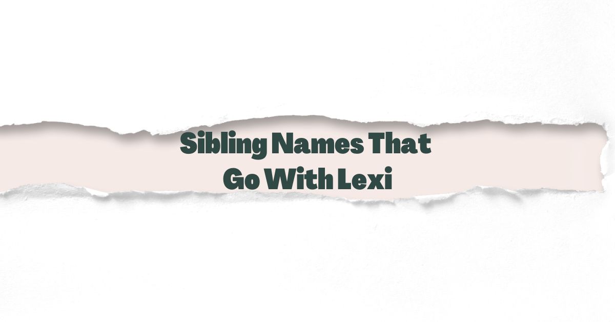 Sibling Names That Go With Lexi