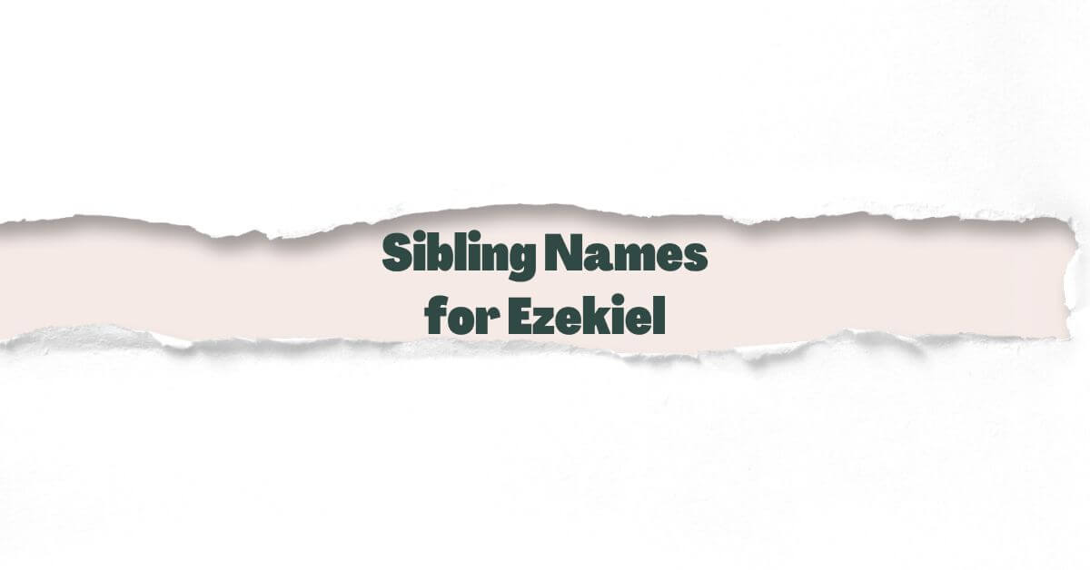Sibling Names for Ezekiel